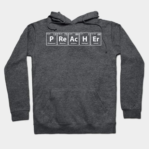 Preacher (P-Re-Ac-H-Er) Periodic Elements Spelling Hoodie by cerebrands